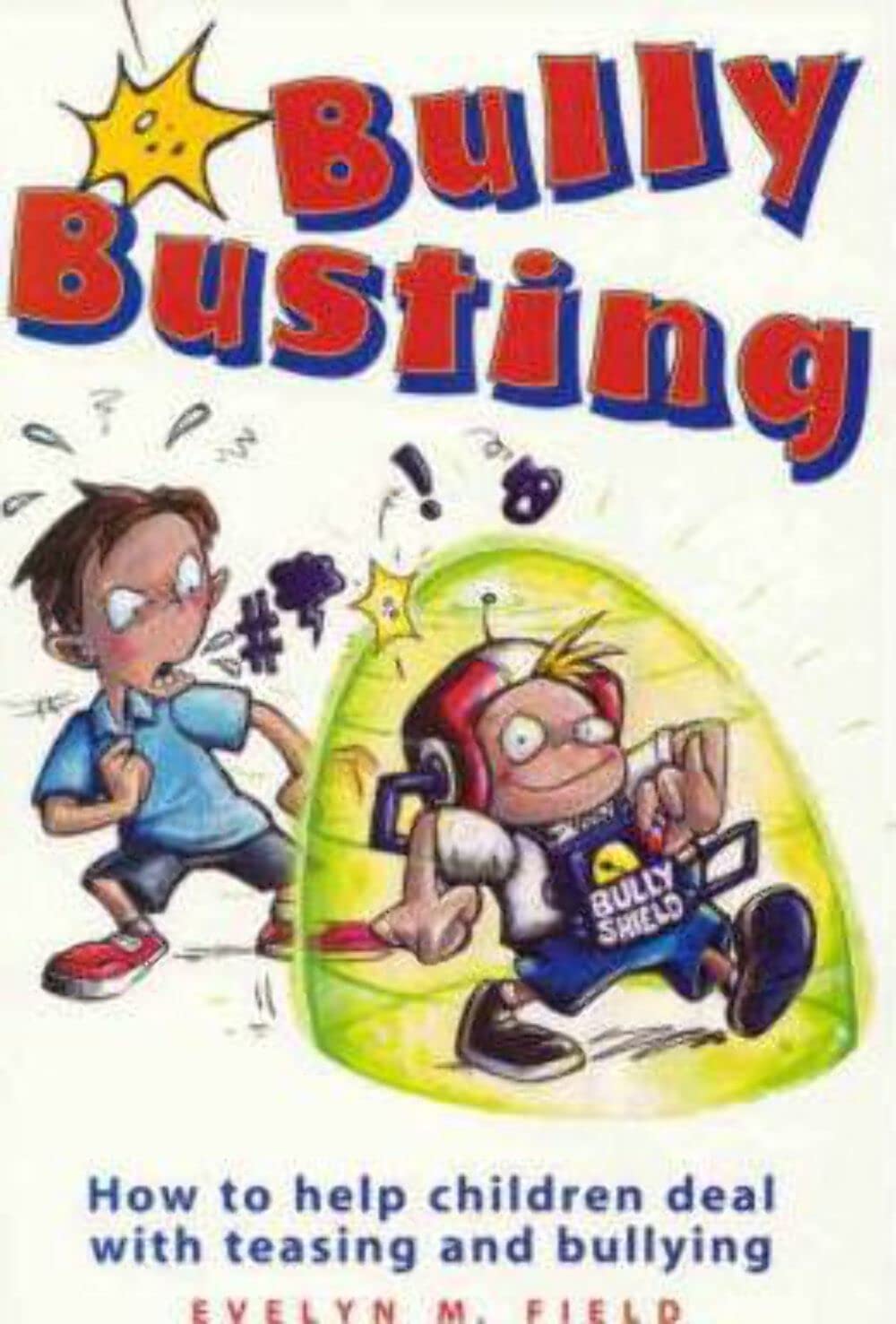 Bully Busting: How to Help Children Deal with Teasing and Bullying