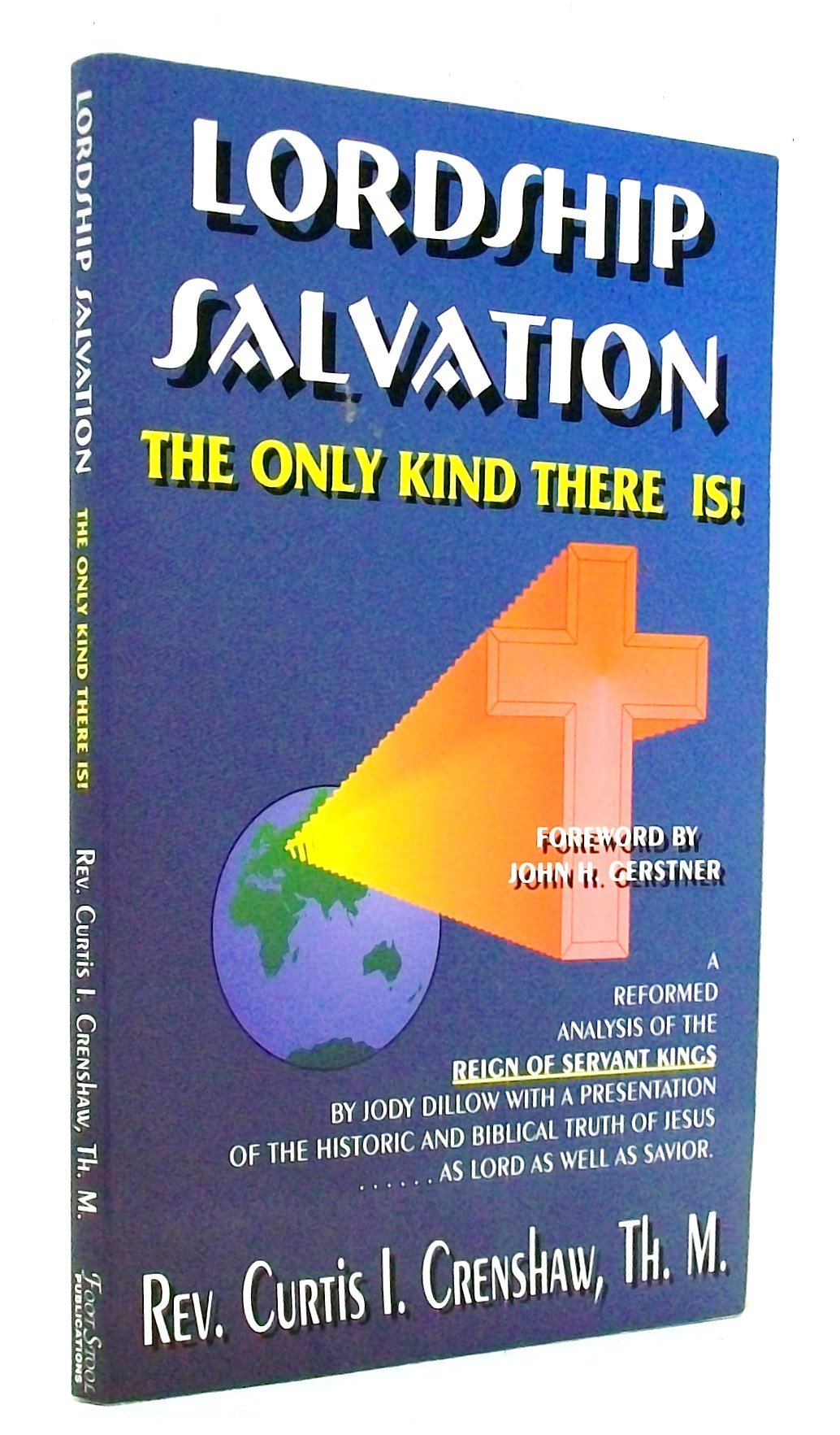 Lordship salvation: The only kind there is : an evaluation of Jody Dillow's The reign of servant kings and other antinomian arguments