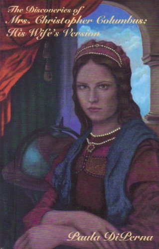 The Discoveries of Mrs. Christopher Columbus: His Wife's Version : A Novel