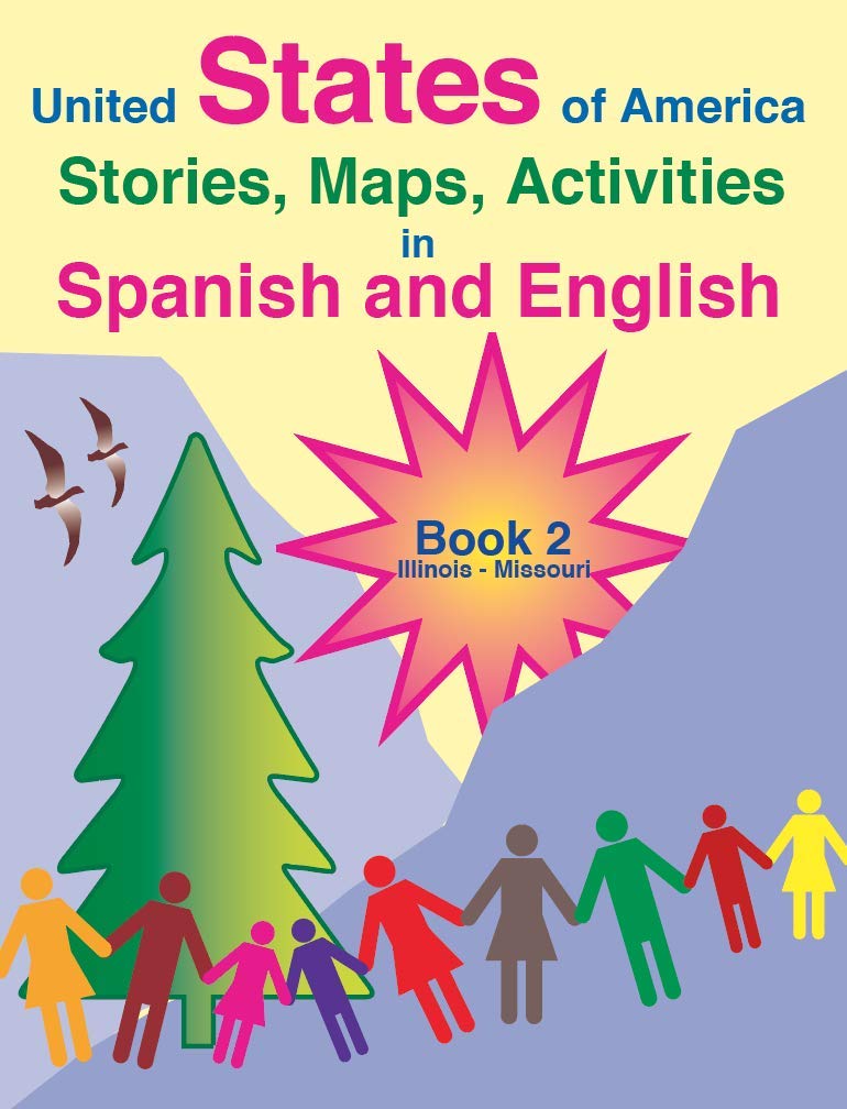 United States of America Stories Maps Activities in Spanish and English: For Ages 10-Adult, Book 2, Illinois to Missouri (English and Spanish Edition)