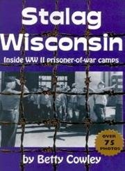 Stalag Wisconsin: Inside WWII Prisoner of War Camps