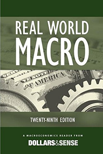 Real World Macro: A Macroeconomics Reader from Dollars & Sense, 29th Edition - 782