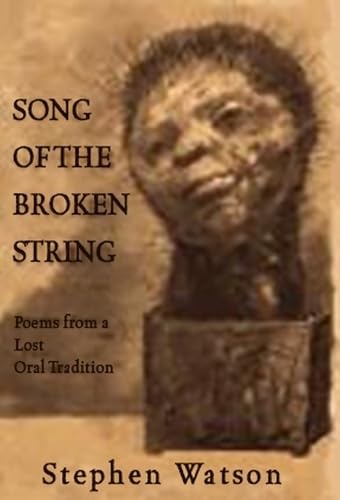 Song of the Broken String: After the /Xam Bushmen―Poems from a Lost Oral Tradition - 3302