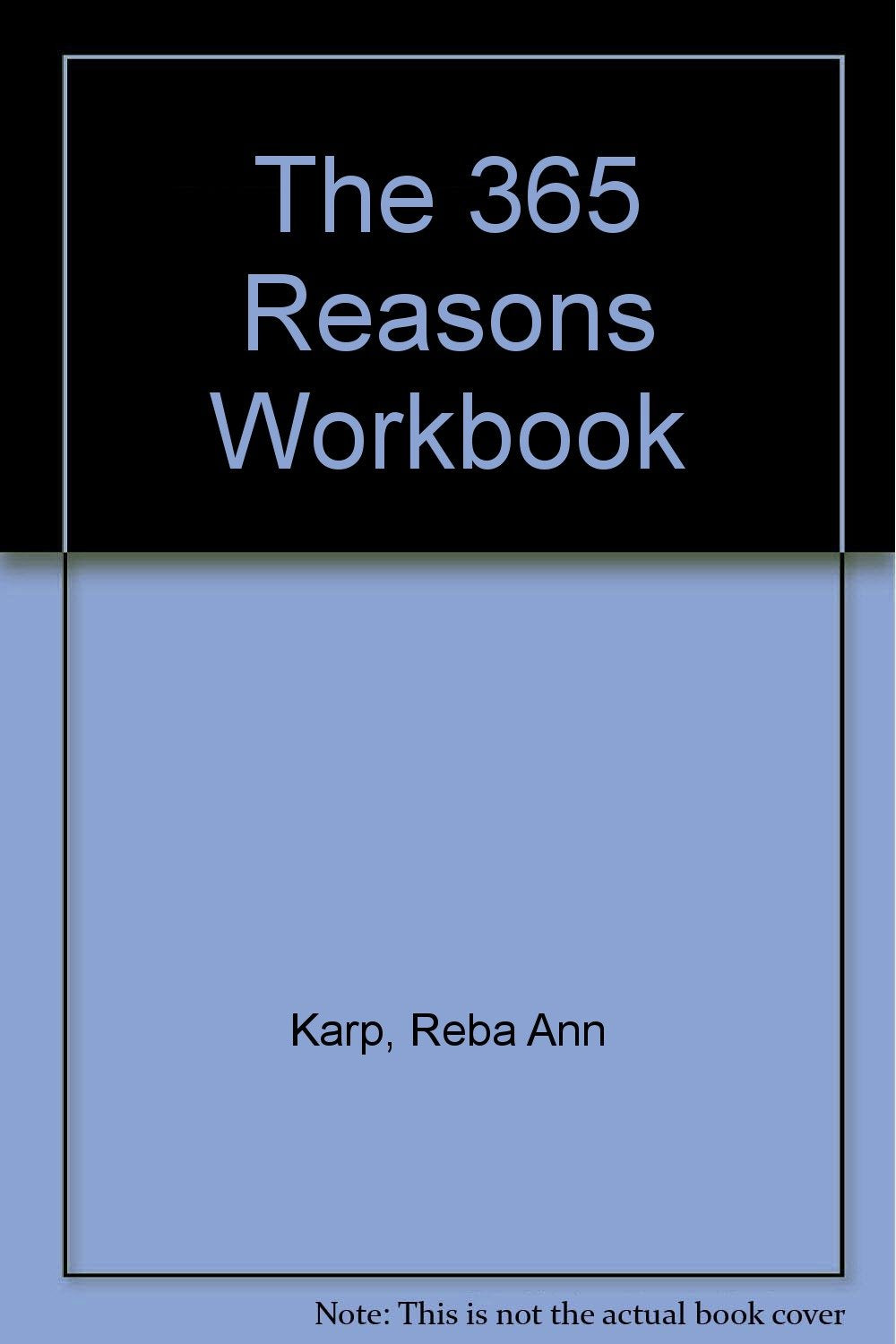 The 365 Reasons Workbook: How to Find a Reason to Be Happy Every Day