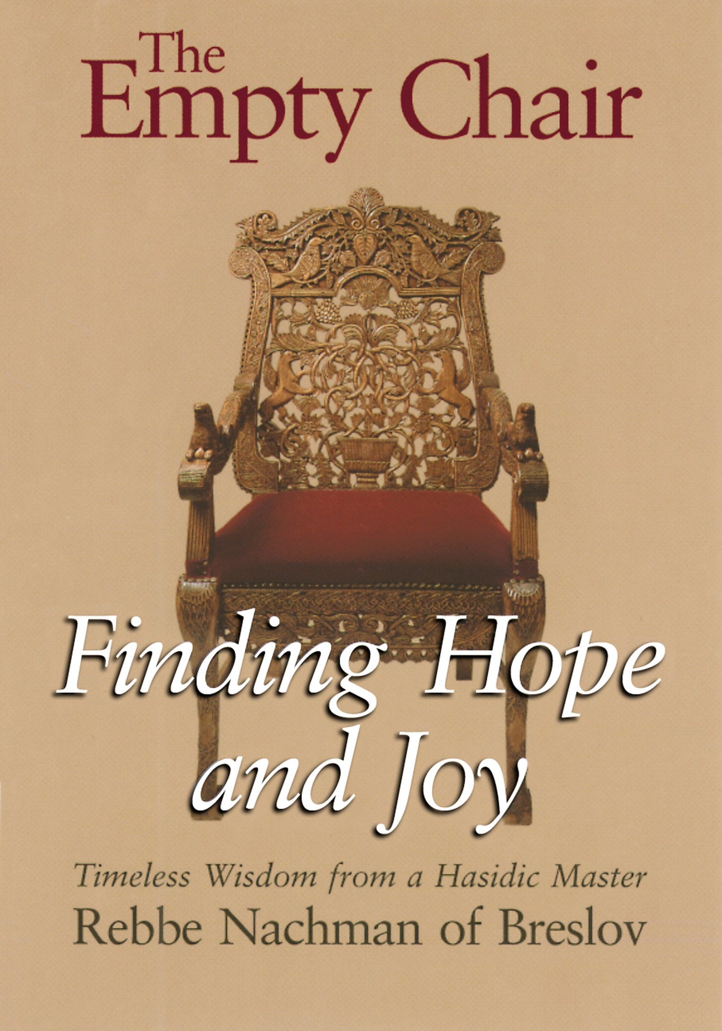 The Empty Chair: Finding Hope and Joy―Timeless Wisdom from a Hasidic Master, Rebbe Nachman of Breslov