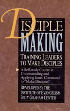 Disciplemaking: Self-Study Course in Understanding & Applying Jesus' Command to "Make Disciples"