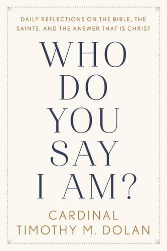 Who Do You Say I Am? Daily Reflections on the Bible, the Saints, and the Answer That Is Christ
