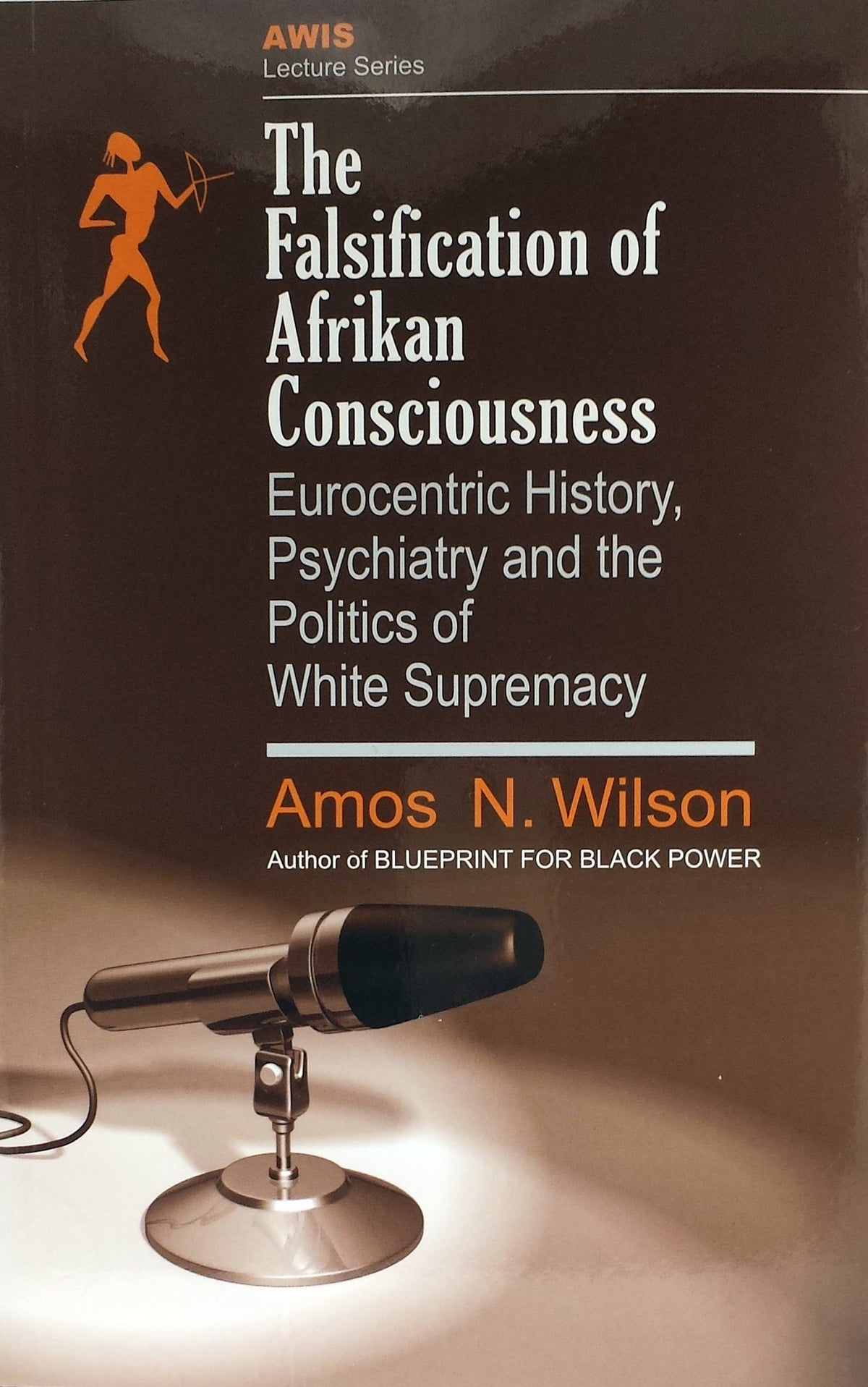 The Falsification of Afrikan Consciousness: Eurocentric History, Psychiatry and the Politics of White Supremacy (Awis Lecture Series)