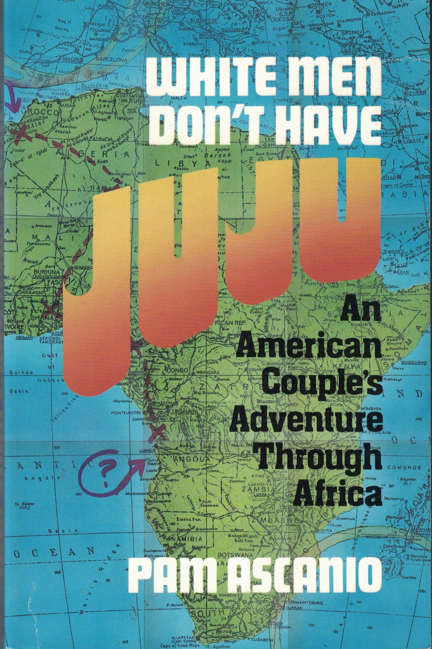 White Men Don't Have Juju: An American Couple's Adventure Through Africa - 8237