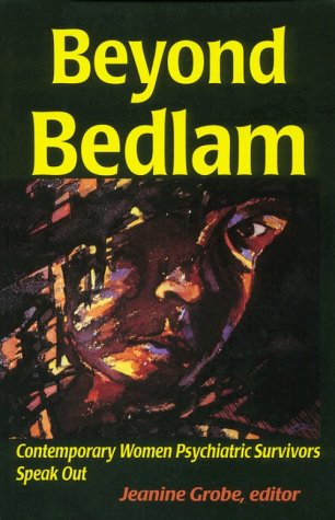 Beyond Bedlam: Contemporary Women Psychiatric Survivors Speak Out - 1388