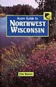 Acorn Guide to Northwest Wisconsin: (Ashland, Bayfield, Burnett, Douglas, Sawyer, and Washburn Counties) - 5907