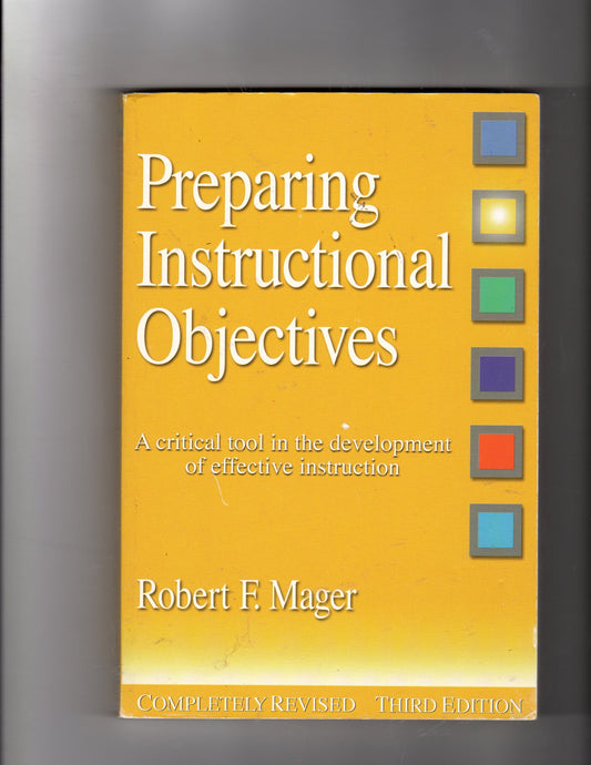 Preparing Instructional Objectives: A Critical Tool in the Development of Effective Instruction - 8638