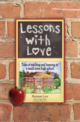 Lessons with Love: Tales of teaching and learning in a small-town high school - 7646
