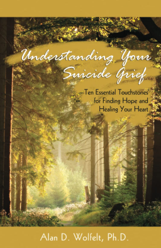 Understanding Your Suicide Grief: Ten Essential Touchstones for Finding Hope and Healing Your Heart (Understanding Your Grief) - 2780