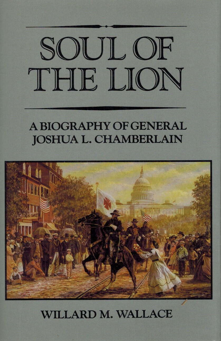 Soul of the Lion: A Biography of General Joshua L. Chamberlain