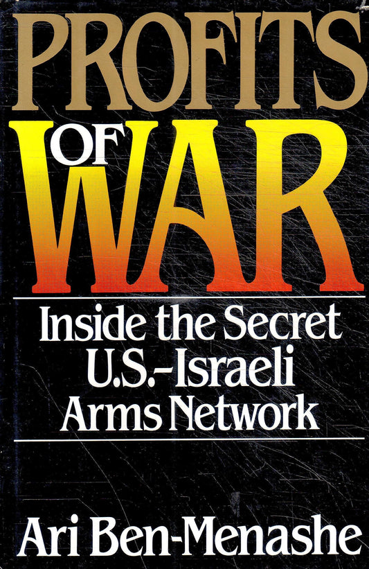 Profits of War : Inside the Secret U.S.-Israeli Arms Network