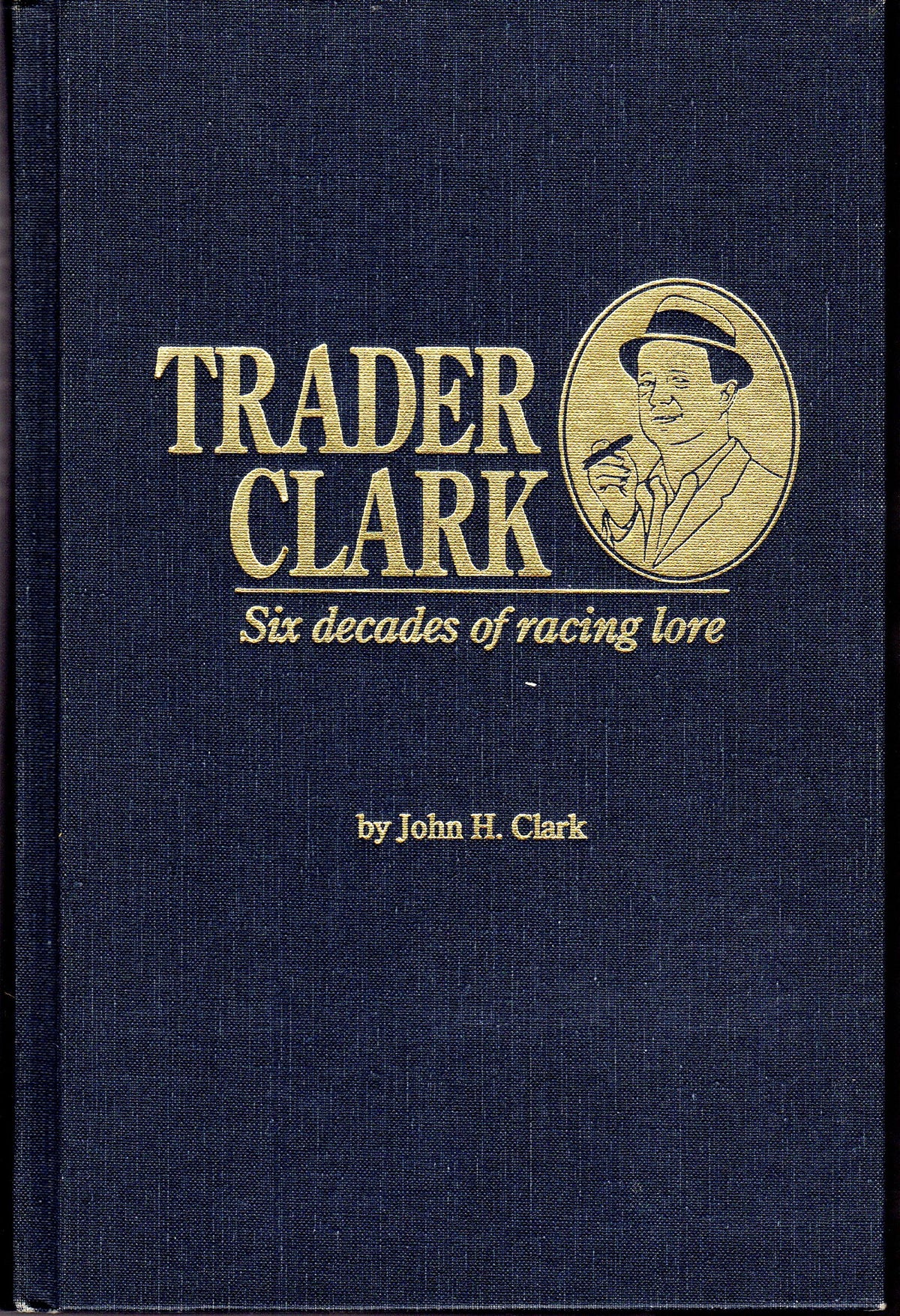 Trader Clark: Six Decades of Racing Lore