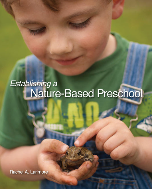 Establishing a Nature-Based Preschool (National Association for Interpretation)