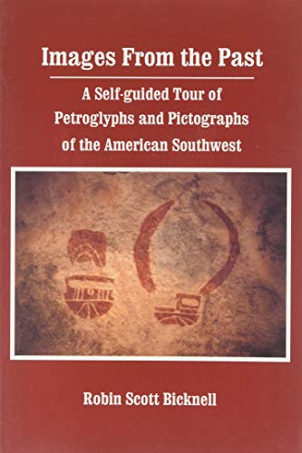 Images from the Past: Rock Art : A Self-Guided Tour of Petroglyphs and Pictographs of the American Southwest - 7530