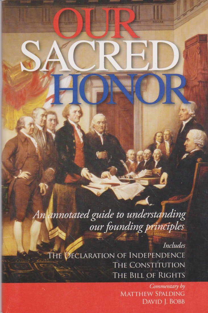 Our Sacred Honor: An Annotated Guide To Understanding Our Founding Fathers