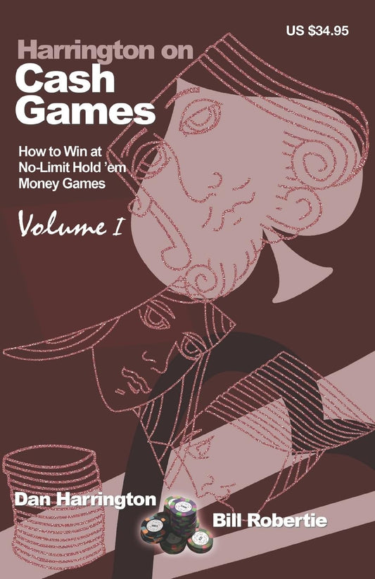 Harrington on Cash Games: How to Win at No-Limit Hold'em Money Games, Vol. 1