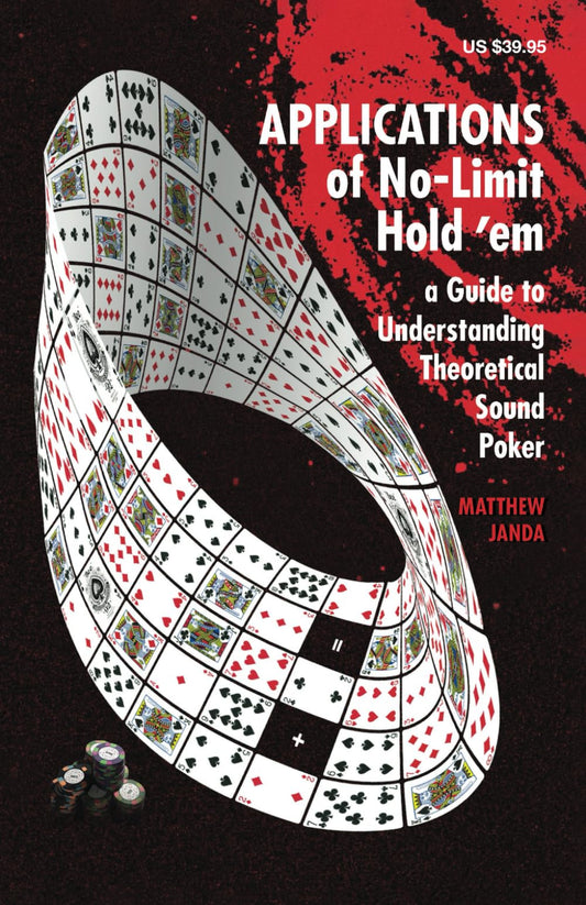 Applications of No-Limit Hold 'em: A Guide to Understanding Theoretically Sound Poker (No-Limit Hold 'em Books) - 8817