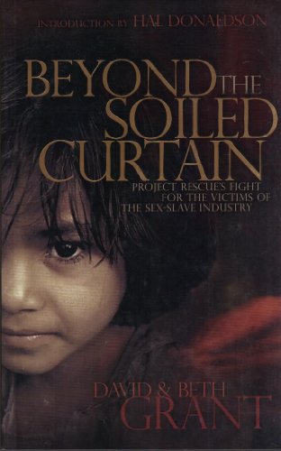 Beyond the Soiled Curtain - Project Rescue's Fight for the Victims of the Sex-Slave Industry