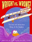 Wright Vs. Wrong!: The True and Not-So-True Story of the Airplane - 6726