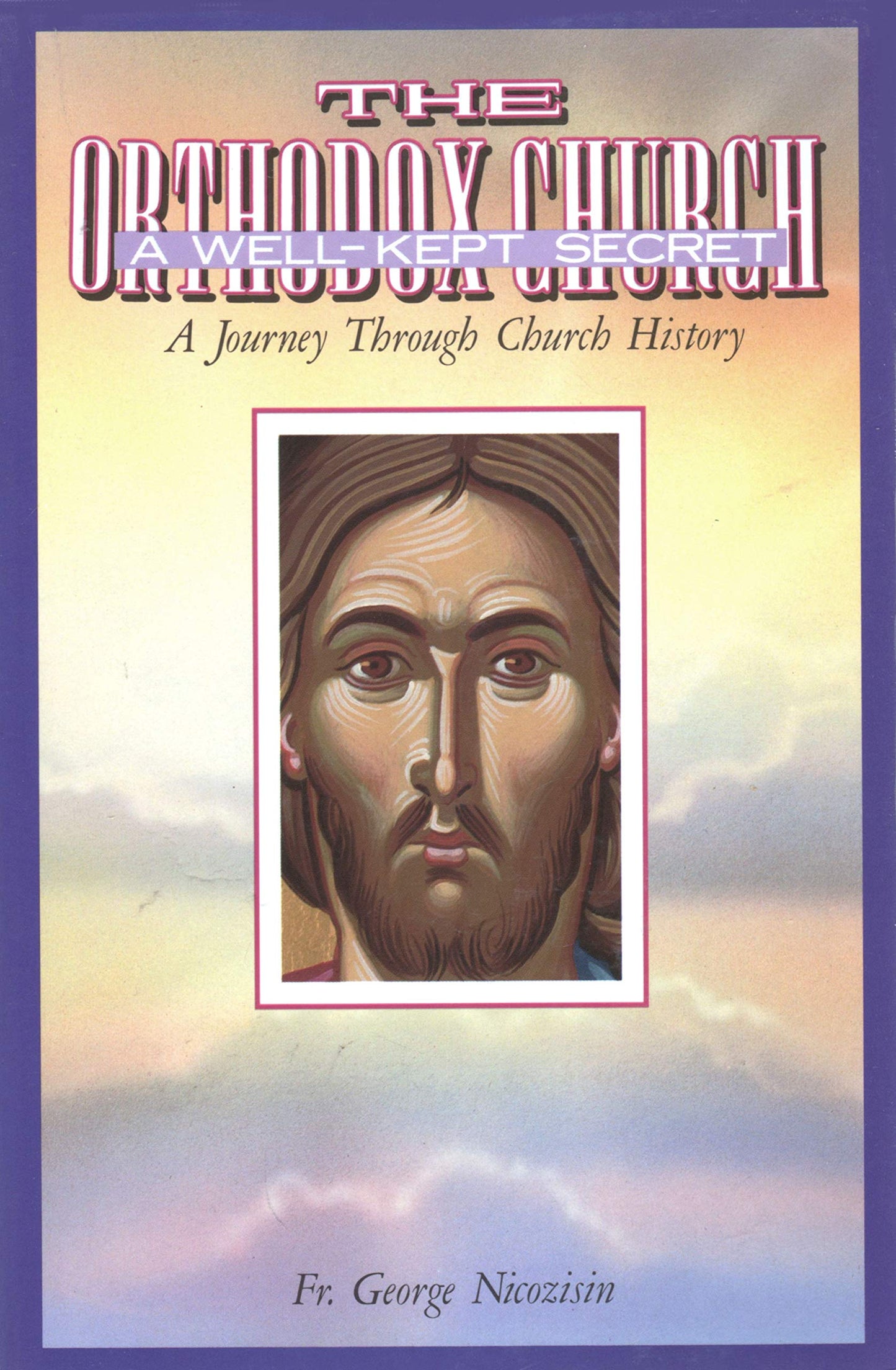 The Orthodox Church a Well-Kept Secret: A Journey Through Church History