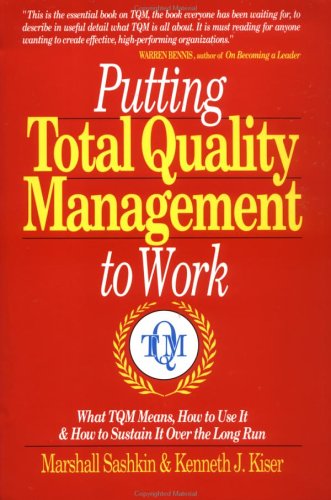 Putting Total Quality Management to Work: What Tqm Means, How to Use It & How to Sustain It over the Long Run - 4270