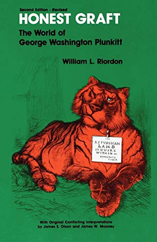 Honest Graft: The World of George Washington Plunkitt (Plunkitt of Tammany Hall)