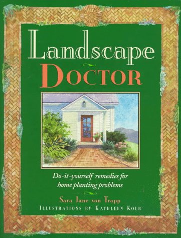 Landscape Doctor: Do-It-Yourself Remedies for Home Planting Problems