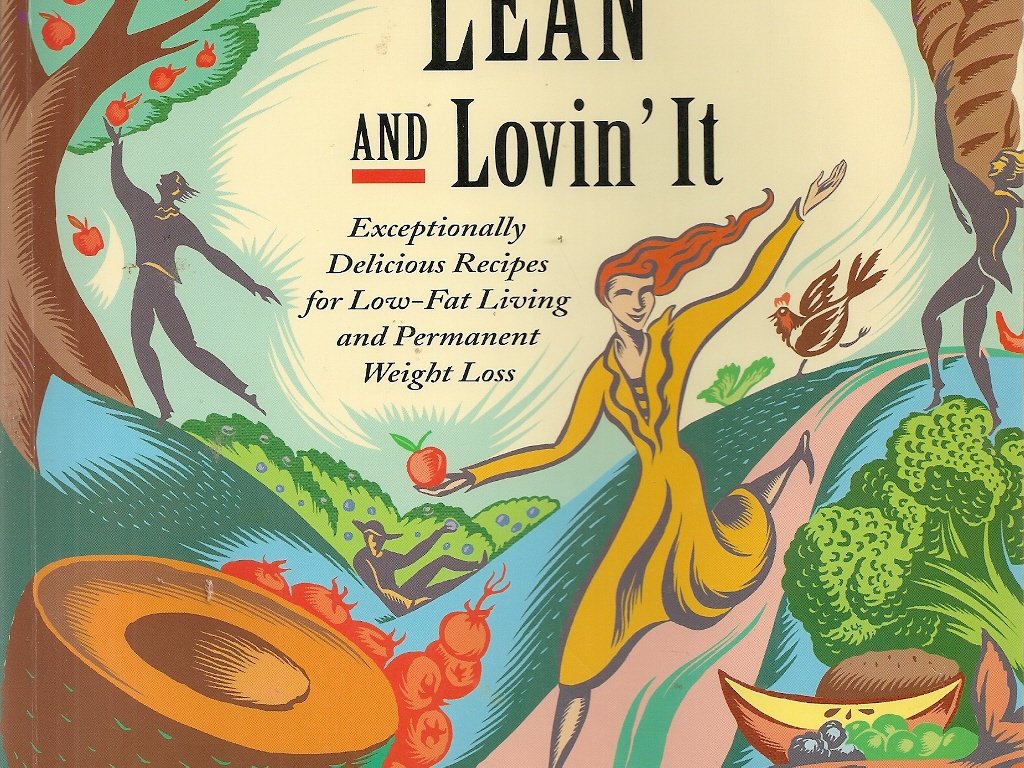 Lean and Lovin' It: Exceptionally Delicious Recipes for Low-Fat Living and Permanent Weight Loss