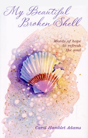 My Beautiful Broken Shell: Words of Hope to Refresh the Soul - 4628
