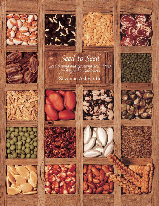 Seed to Seed: Seed Saving and Growing Techniques for Vegetable Gardeners, 2nd Edition