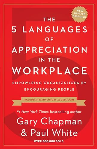 The 5 languages of appreciation in the workplace: empowering organizations by encouraging people