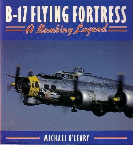 B-17 Flying Fortress: A Bombing Legend