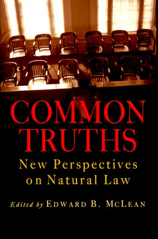 Common Truths: New Perspectives on Natural Law (Goodrich Lecture Series) - 2511