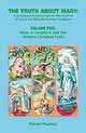 The Truth About Mary: Mary in Scripture and the Historic Christian Faith