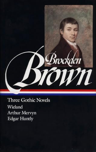 Charles Brockden Brown : Three Gothic Novels : Wieland / Arthur Mervyn / Edgar Huntly (Library of America) - 5403