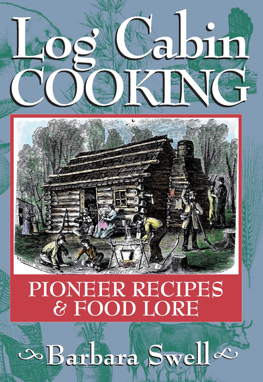LOG CABIN COOKING: PIONEER RECIP