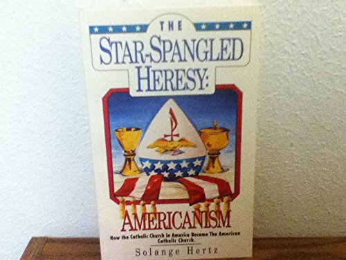 The Star- Spangled Heresy: Americanism.