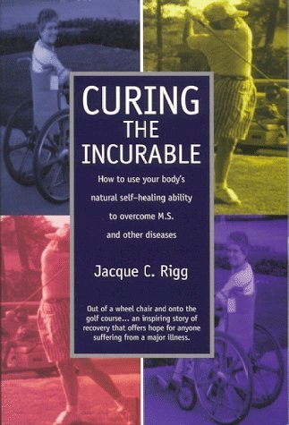 Curing the Incurable: How to Use Your Body's Natural Self-Healing Ability to Overcome M.S. and Other Diseases - 1291