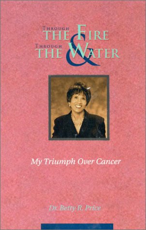 Through the Fire & Through the Water: My Triumph over Cancer - 6343