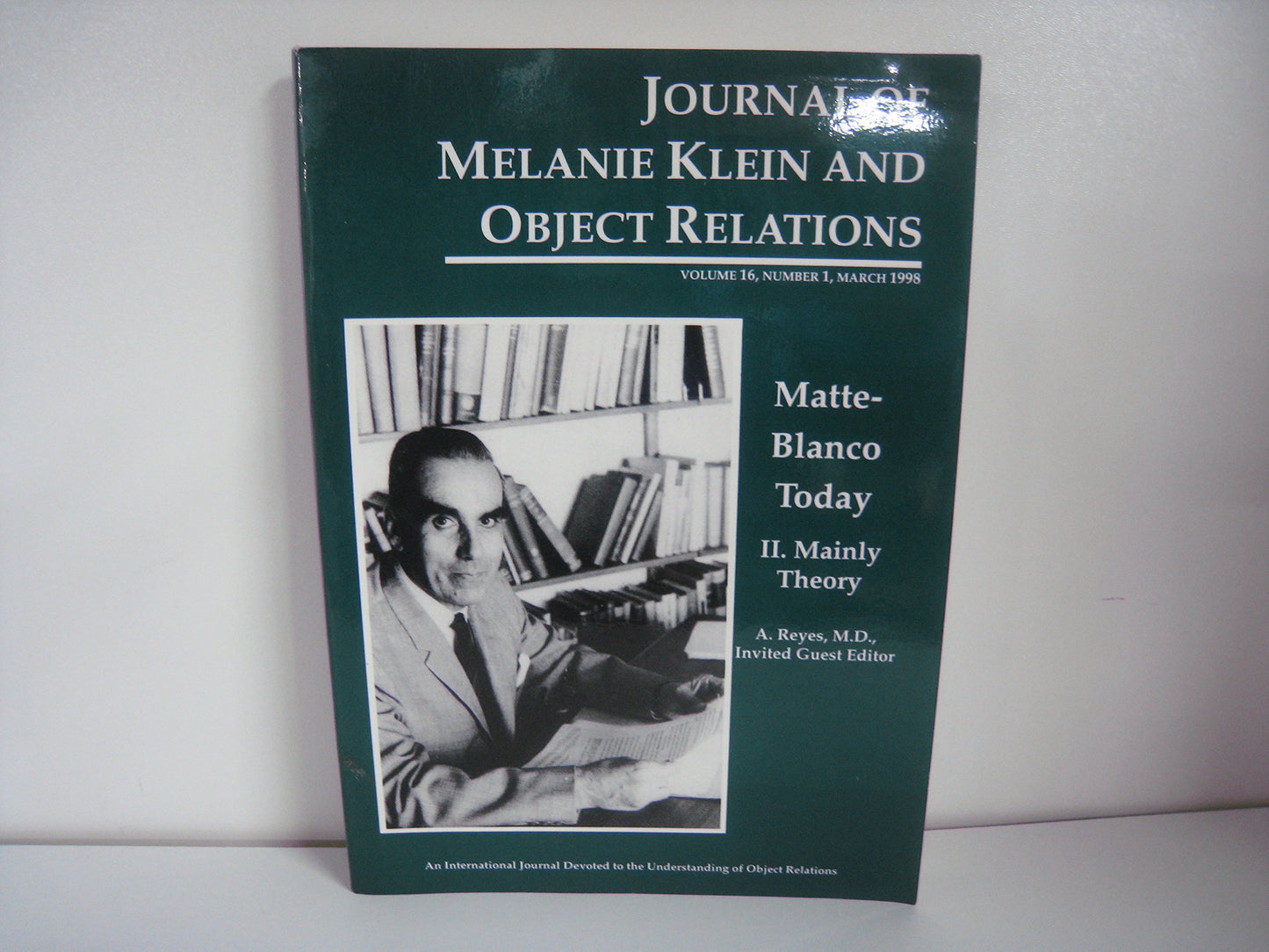 Matte-Blanco Today II. Mainly Theory (A Special Issue of the Journal of Melanie Klein and Object Relations, v. 16, no. 1, 1998)