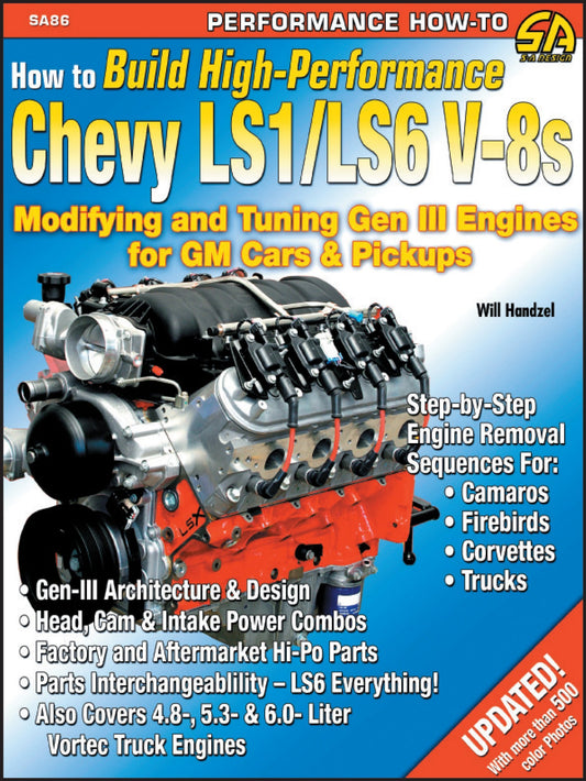 How to Build High-Performance Chevy LS1/LS6 V-8s: Modifying and Tuning Gen III Engines for GM Cars & Pickups (S-A Design)