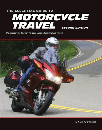 The Essential Guide to Motorcycle Travel, 2nd Edition: Planning, Outfitting, and Accessorizing (Essential Guide Series)