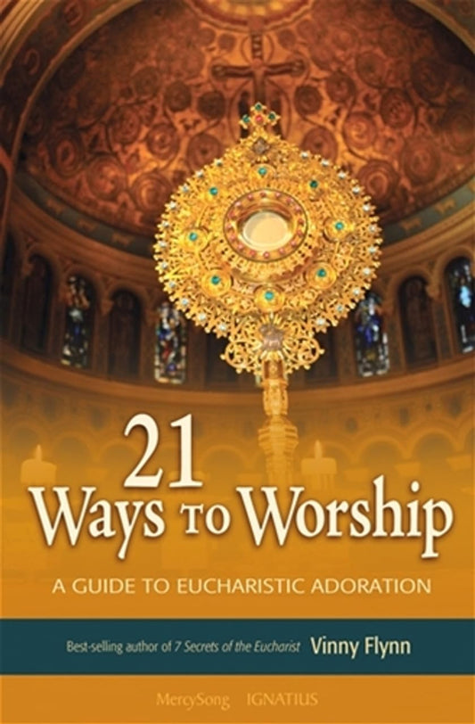 21 Ways to Worship: A Guide to Eucharistic Adoration