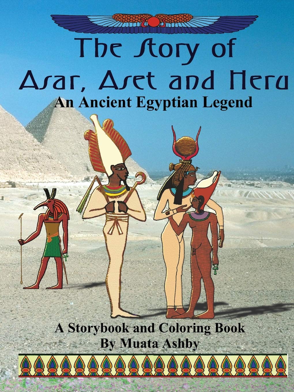 The Story of Asar, Aset and Heru: An Ancient Egyptian Legend--A Storybook and Coloring Book for Children
