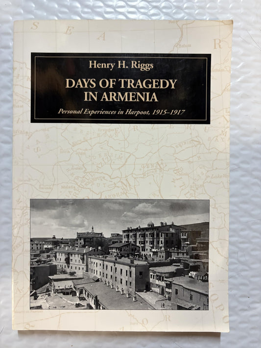 Days of Tragedy in Armenia: Personal Experiences in Harpoot, 1915-1917 (Armenian Genocide Documentation Series, 1)